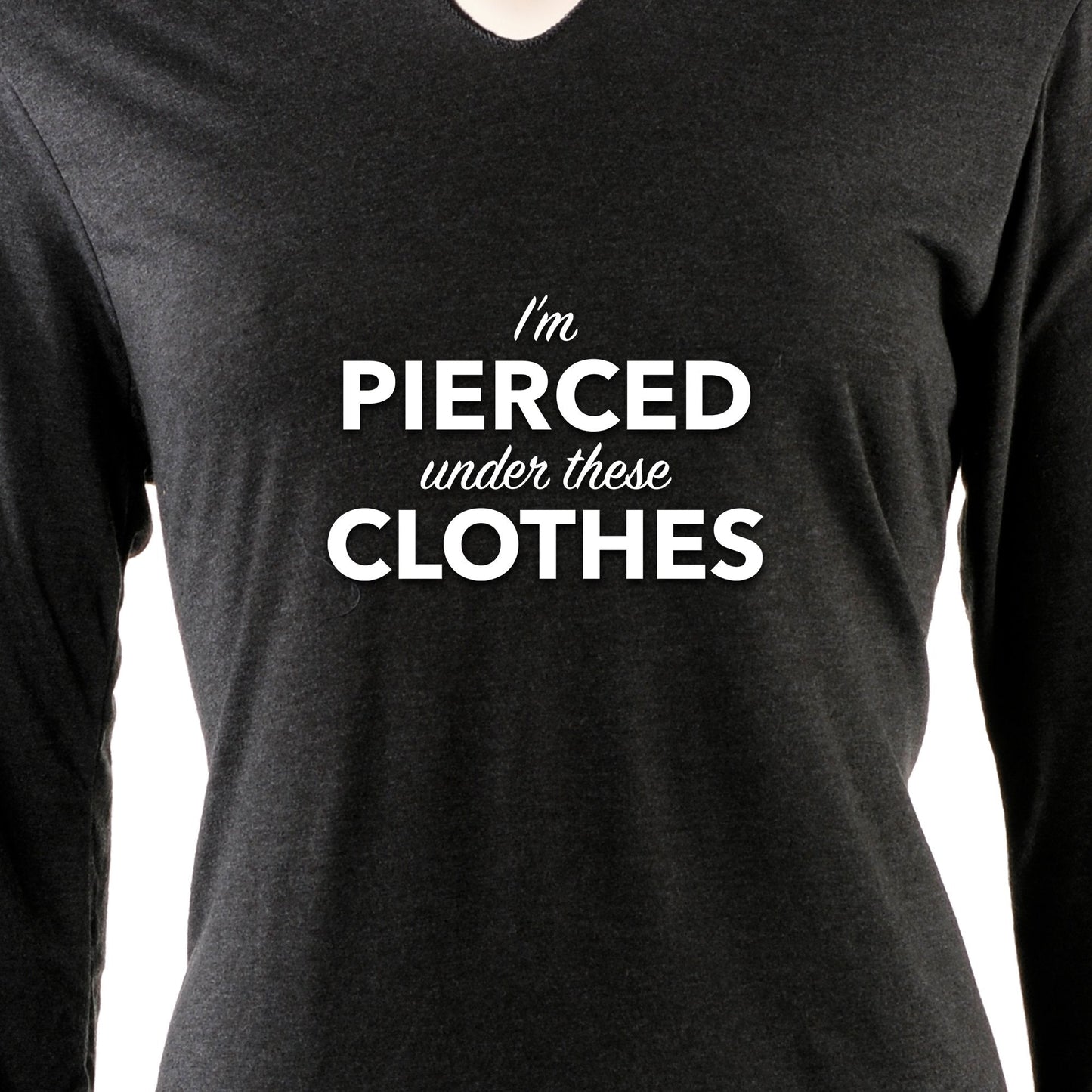 I'm Pierced Under These Clothes Tapered Long Sleeve Hoodie