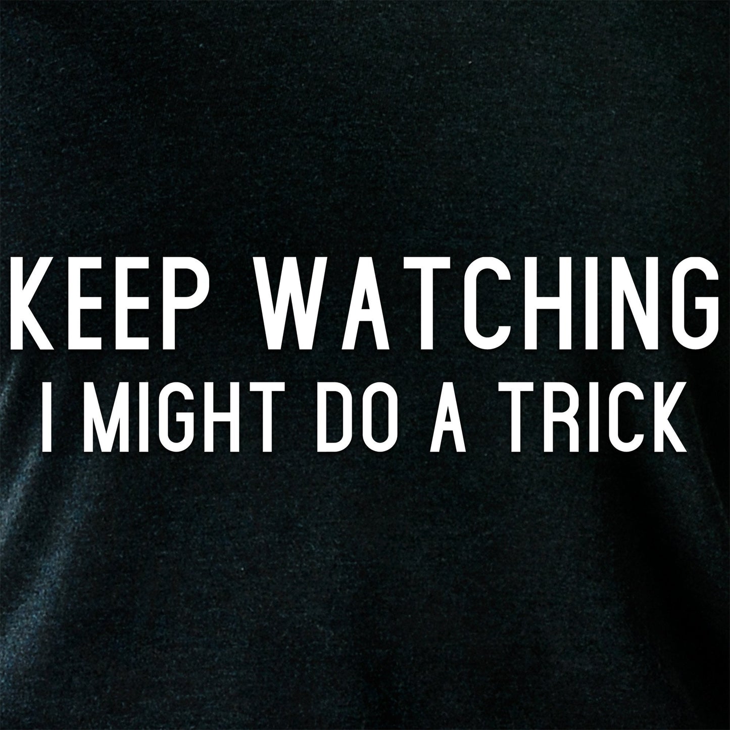 Keep Staring, I Might Do A Trick Black Tapered Long Sleeve Hoodie